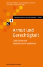 Armut und Gerechtigkeit : Christliche und islamische Perspektiven - eBook