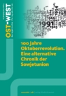100 Jahre Oktoberrevolution. Eine alternative Chronik der Sowjetunion. : OST-WEST. Europaische Perspektiven 4/17 - eBook