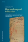 Uberwachung und Infiltration : Die Evangelische Kirche in Rumanien unter kommunistischer Herrschaft (1945-1969). Dokumentation - eBook