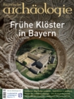 Fruhe Kloster in Bayern : Bayerische Archaologie 4/2021 - eBook