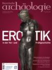 Erotik in der Vor- und Fruhgeschichte : Bayerische Archaologie 1/2022 - eBook