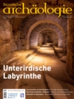 Unterirdische Labyrinthe : Bayerische Archaologie 3/2023 - eBook