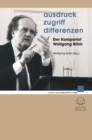 Ausdruck - Zugriff - Differenzen : Der Komponist Wolfgang Rihm - eBook