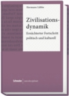 Zivilisationsdynamik : Ernuchterter Fortschritt politisch und kulturell - eBook