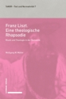 Franz Liszt. Eine theologische Rhapsodie : Musik und Theologie in der Romantik. - eBook
