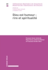 Dieu est humour - Rire et spiritualite : Actes du colloque doctoral interdisciplinaire, Universites de Neuchatel et de Fribourg, 1er et 2 avril 2015 - eBook