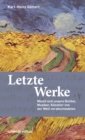 Letzte Werke : Womit sich unsere Dichter, Musiker, Kunstler von der Welt verabschiedeten - eBook