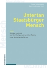 Untertan, Staatsburger, Mensch : Beitrage zur Kritik und Rechtfertigung burgerlicher Rechte in der deutschen Aufklarung - eBook