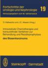 Intravesikale Chemotherapie und Transurethrale Verfahren zur Behandlung und Rezidivprophylaxe des Blasenkarzinoms - Book