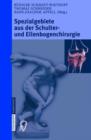 Spezialgebiete Aus Der Schulter- Und Ellenbogenchirurgie : Sportverletzungen, Knorpeldefekte, Endoprothetik Und Prothesenwechsel - Book