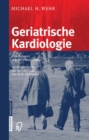 Geriatrische Kardiologie : Eine Synopsis praxisrelevanter Daten - eBook