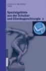 Spezialgebiete aus der Schulter- und Ellenbogenchirurgie 2 : Update 2006 - eBook