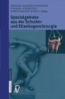 Spezialgebiete aus der Schulter- und Ellenbogenchirurgie : Sportverletzungen, Knorpeldefekte, Endoprothetik und Prothesenwechsel - eBook