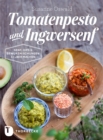 Tomatenpesto und Ingwersenf : Senf, Dips und Gewurzmischungen selber machen - eBook