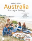 Australia  - Living and Eating : Australische Rezepte fur ein naturliches Leben - eBook