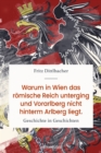 Warum in Wien das romische Reich unterging und Vorarlberg nicht hinterm Arlberg liegt : Geschichte in Geschichten - eBook