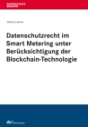 Datenschutzrecht im Smart Metering unter Berucksichtigung der Blockchain-Technologie - eBook