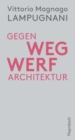 Gegen Wegwerfarchitektur : Weniger, dichter, dauerhafter bauen - eBook