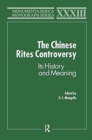 The Chinese Rites Controversy : Its History and Meaning - Book