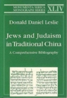 Jews and Judaism in Traditional China : A Comprehensive Bibliography - Book