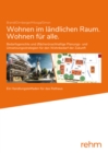 Wohnen im landlichen Raum/Wohnen fur alle : Bedarfsgerechte und (flachen-)nachhaltige Planungs- und Umsetzungsstrategien fur den Wohnbedarf der Zukunft - Ein Handlungsleitfaden fur das Rathaus - eBook