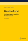 Fiskalstrafrecht : Straftaten gegen staatliche Vermogenswerte - eBook