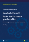 Gesellschaftsrecht I. Recht der Personengesellschaften : Mit Grundzugen des GmbH- und des Aktienrechts - eBook