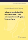 Subventionskriminalitat in Deutschland : eine empirisch-kriminologische Untersuchung - eBook