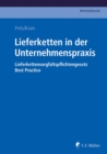 Lieferketten in der Unternehmenspraxis : Lieferkettensorgfaltspflichtengesetz - Best Practice - eBook