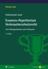 Examens-Repetitorium Verbraucherschutzrecht : mit Prufungsschemata und 6 Klausuren - eBook