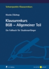 Klausurenkurs BGB - Allgemeiner Teil : Ein Fallbuch fur Studienanfanger - eBook