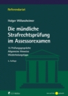 Die mundliche Strafrechtsprufung im Assessorexamen : 15 Prufungsgesprache. Allgemeine Hinweise. Wiederholungstipps - eBook