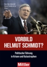 Vorbild Helmut Schmidt? : Politische Fuhrung in Krisen und Katastrophen - eBook