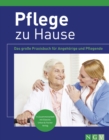 Pflege zu Hause : Das groe Praxisbuch fur Angehorige und Pflegende - eBook