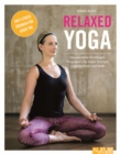 Relaxed Yoga : Das perfekte Einsteiger-Programm fur mehr Energie, Gelassenheit und Kraft - eBook
