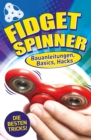 Fidget Spinner : Bauanleitungen, Basics, Hacks - eBook