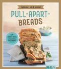 Pull-apart-Breads - Zupfbrote su & herzhaft : Monkey Bread, Fingerbrot, Faltenbrot und mehr - eBook
