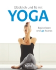 Glucklich und fit mit Yoga : Basiswissen und 40 Asanas - eBook