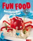 Fun Food - Volume 2 : Neue kreative Rezepte fur Kinderfest, Motto-Party und viele weitere Anlasse - eBook