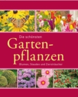 Die schonsten Gartenpflanzen : Blumen, Stauden und Zierstraucher - eBook