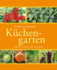 Kuchengarten : Gemuse, Krauter, Obst und Salat - eBook