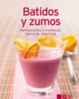 Batidos y zumos : Nuestras 100 mejores recetas en un solo libro - eBook