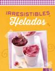 Irresistibles helados : Cremosos y afrutados - eBook
