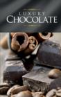 Luxury Chocolate : The best sweet recipes for pralines, cookies, cakes and chocolate tarts - eBook