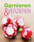 Garnieren & Verzieren : Die schonsten Ideen fur jeden Anlass - eBook