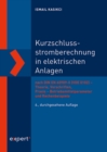 Kurzschlussstromberechnung in elektrischen Anlagen : nach DIN EN 60909-0 (VDE 0102) - Theorie, Vorschriften, Praxis - Betriebsmittelparameter und Rechenbeispiele - eBook