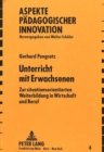 Unterricht mit Erwachsenen : Zur situationsorientierten Weiterbildung in Wirtschaft und Beruf - Book