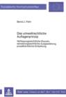 Das umweltrechtliche Auflagenprinzip : Verfassungsrechtliche Wurzeln, verwaltungsrechtliche Ausgestaltung, prozessrechtliche Einbettung - Book