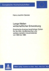 Lange Wellen wirtschaftlicher Entwicklung : Empirische Analyse langfristiger Zyklen fuer die USA, Grossbritannien und weitere vierzehn Industrielaender von 1800 bis 1980 - Book