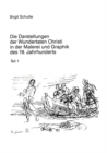 Die Darstellungen der Wundertaten Christi in der Malerei und Graphik des 19. Jahrhunderts : Eine Untersuchung zur christlichen Ikonographie - Book